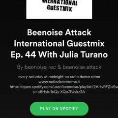 Beenoise Attack International Guestmix Ep. 44 With Julia Turano