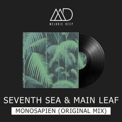 Seventh Sea & Main Leaf  - Monosapien (Original Mix) [Free Download]
