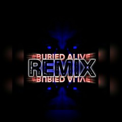 Buried Alive Remix