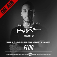 FLOD @It's All About The Music By MUSIC ON - Ibiza Global Radio 17.12.2018