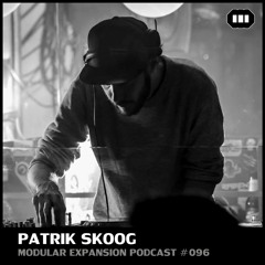 MODULAR EXPANSION PODCAST #096 | PATRIK SKOOG