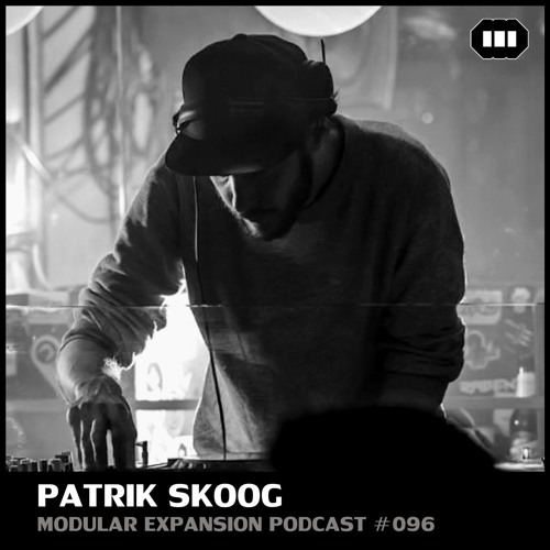 MODULAR EXPANSION PODCAST #096 | PATRIK SKOOG