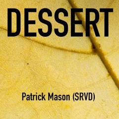 Dessert Podcast 005 by Patrick Mason (SRVD) - Vertigo