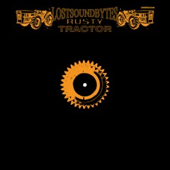 LOSTSOUNDBYTES - RUSTY TRACTOR - DMRD006