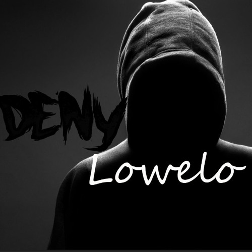 Lowelo Dont Deny My T...