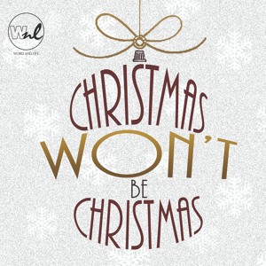 - Word And Life - 09 - Christmas Won't Be Christmas