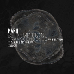 MARII - Redemption / Transcendence (w. Nihil Young) - inc. Samuel L Session Remix [OUT NOW]
