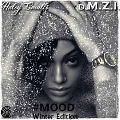Haley Smalls X DJ M.Z.I. - MOOD (Winter Edition)