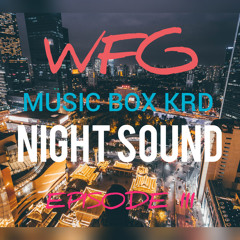 NIGHT SOUND (MUSIC BOX KRD) EPISODE III