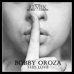 Bobby Oroza - This Love (prod. by Fab Beat & Julian Convex)Official Remix