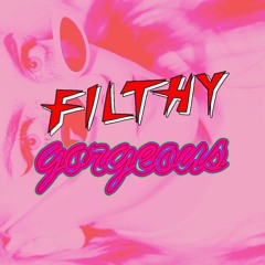 filthy/gorgeous - foxgluvv (scissor sisters cover)
