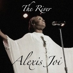 The River featuring Alexis Joi