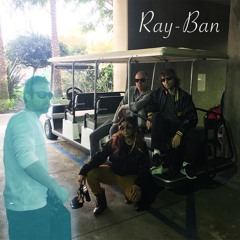 Ray-Ban (feat. Teddy Walter, Bobby Simpson, Shianne Gobin)