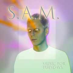 S.A.M. - Inspirations (Music For Tuesdays)