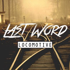 Last Word Ft. Rosie - Locomotive