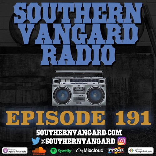 Episode 191 - Southern Vangard Radio