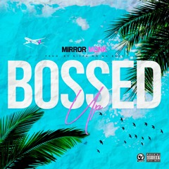 Mirror Monk - Bossed Up (Prod. By Rippa On Da Beat)