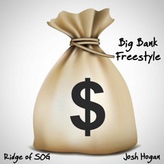 Big Bank Freestyle (feat. Josh Hogan)
