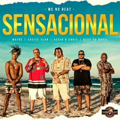 WCnoBeat - Sensacional - ft. Matuê, Cacife Clan, Nego do Borel, Kevin O Chris (Áudio Oficial)