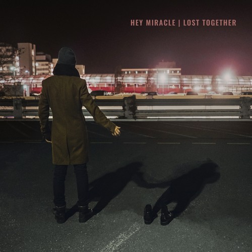 Hey Miracle - Lost Together