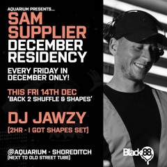 Jawzy live Club Aquarium, Old street, London [Sam Supplier Residency]