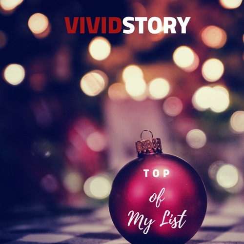 Stream Top of My List (by Vivid Story) by TLBurt17 Listen online for