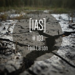 Intrinsic Audio Sessions [IAS] #103 - Tom Larson