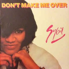 Sybil - Don't Make Me Over (TSB ReRub)