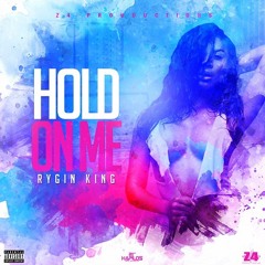 RYGIN KING - HOLD ON ME - Dancehall 4Eva & Hip Hop