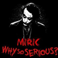 Miric - Why So Serious