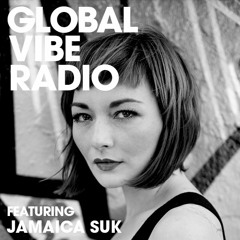 Global Vibe Radio 141 Feat. Jamaica Suk Live at Blitz Club Munich