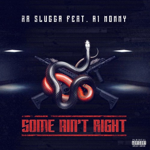 AR Slugga ft, A1 Monny B - Some Ain't Right