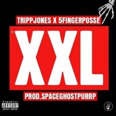 TRIPPJONES X 5FINGERPOSSE - XXL PROD.(SPACEGHOSTPURRP)