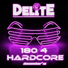 DJ Delite - 180 4 Hardcore (December 18)