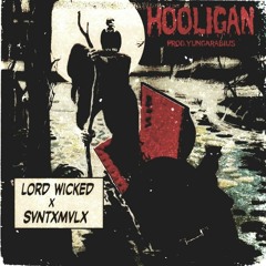 Lord Wicked x SvntxMvlx - Hooligan (Prod. YungArabius)