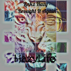 Linkz Hazy - "Brought It Again" (Prod.Kevin Katana/Eng. Bullwhip)
