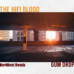 The HiFi Blood - Gum Drop (KevWest Remix)