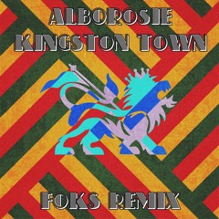 Alborosie - Kingston Town (Foks Remix) [FREE DL]