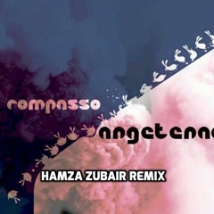 Rompasso-Angetenar (Hamza Zubair Remix)
