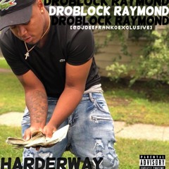 Droblock Raymond - HARDERWAY [@DJDEEFRANKO EXCLUSIVE]