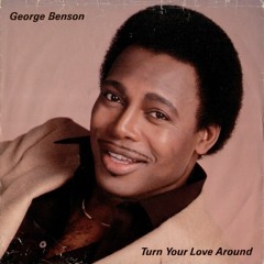 Boston Chery - George Benson Turn Your Love Around Edit