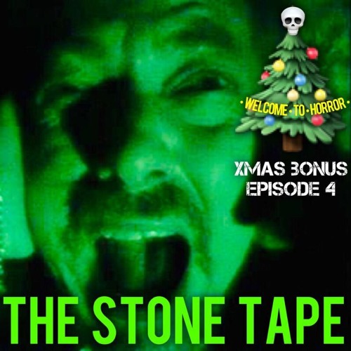 Xmas Bonus 4 The Stone Tape