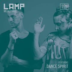 LAMP Weekly Mix #259 feat. Dance Spirit