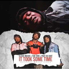 Slickk Mackk - It Took Some Time (Feat. YGN Tune & PhatDaGoat