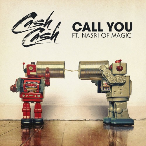 Cash Cash Feat. Nasri Of MAGIC! - Call You (Stereo Faces Remix)