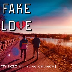 fake love (ft. yung crunch) [prod. trikzz]