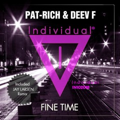 Pat Rich & Deev F - Fine Time (Jay Larsen Remix)