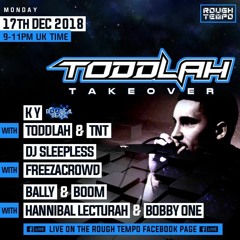 THE TODDLAH TAKEOVER Live On ROUGH TEMPO 18/12/18