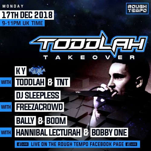 THE TODDLAH TAKEOVER Live On ROUGH TEMPO 18/12/18