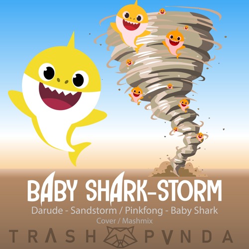 Baby SharkStorm (Darude - Sandstorm & Pinkfong - Baby Shark / Cover &  Mashmix) by TRASH PVNDA - Free download on ToneDen